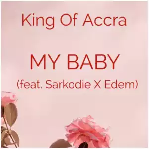 King of Accra - My Baby ft. Sarkodie & Edem